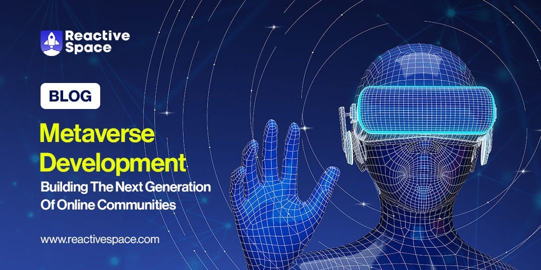 Metaverse Development : Building the Next Online Communities